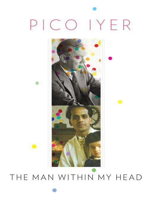 Title details for The Man Within My Head by Pico Iyer - Available